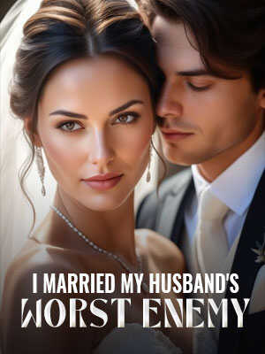 I Married My Husband's Worst Enemy