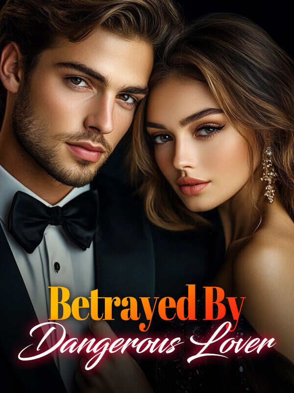 Betrayed by Dangerous Lover