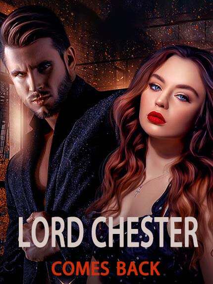 LORD CHESTER COMES BACK