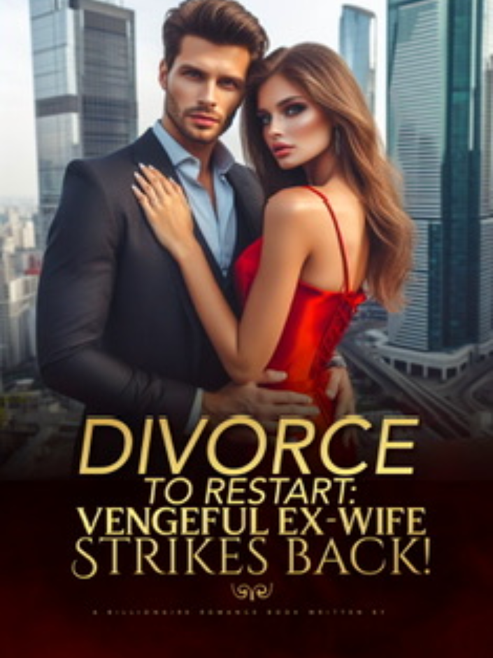 Divorce To Restart: Vengeful Ex-Wife Strikes Back!