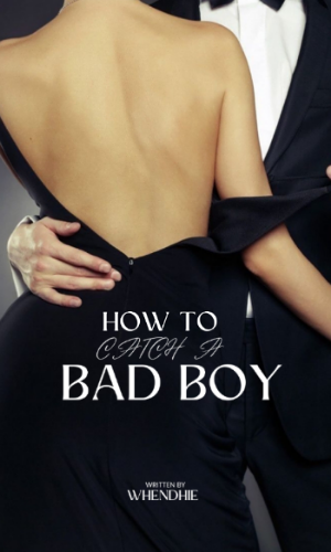 HOW TO CATCH A BAD BOY