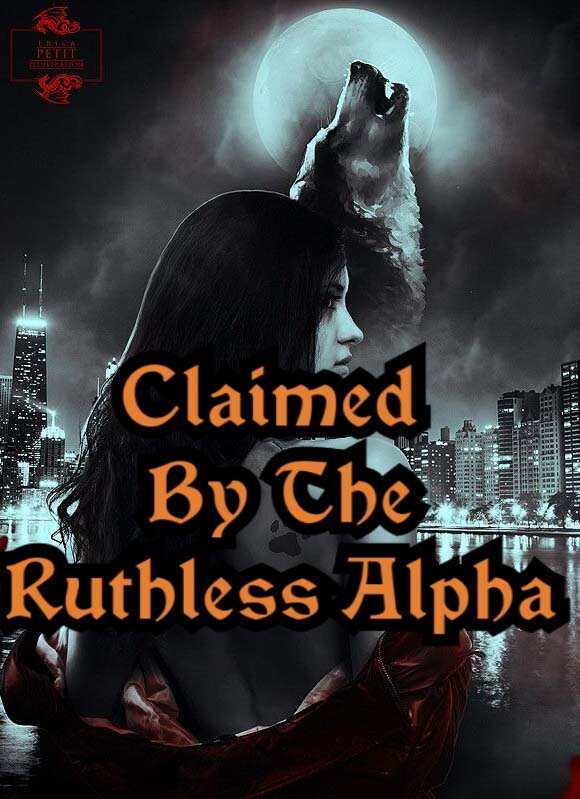 Claimed By The Ruthless Alpha