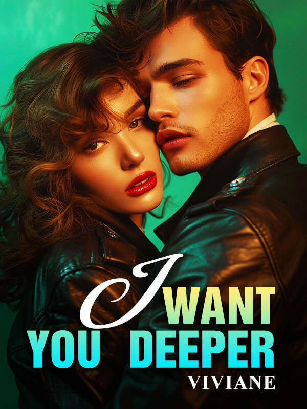 I want You Deeper